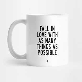 Fall in Love with As Many Things as Possible Mug